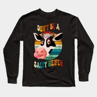 Don't Be A Salty Heifer Long Sleeve T-Shirt